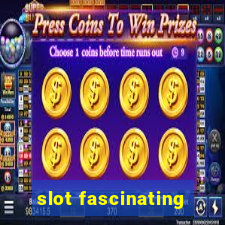 slot fascinating