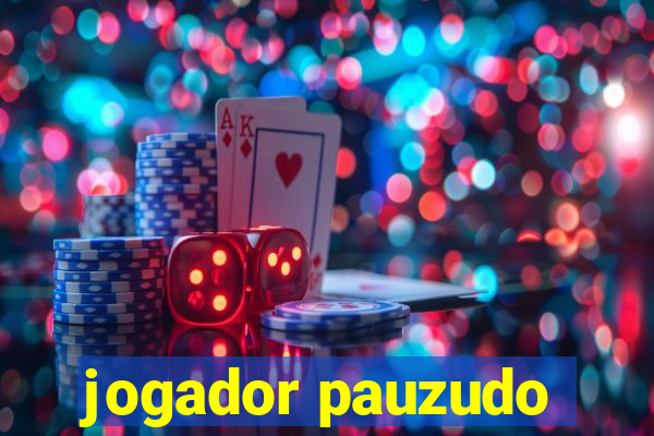 jogador pauzudo