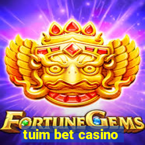 tuim bet casino