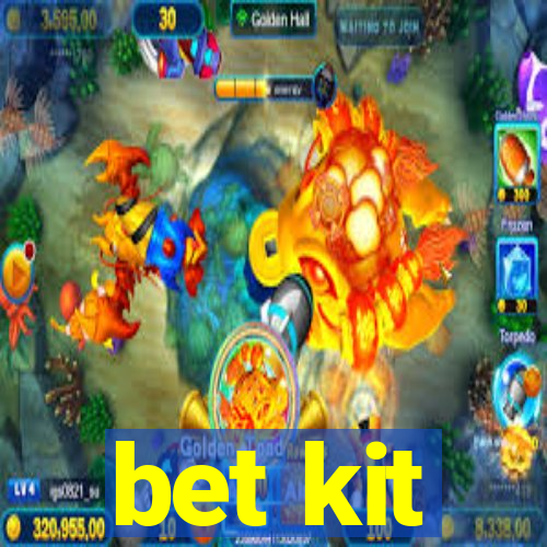 bet kit