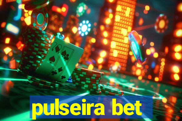 pulseira bet