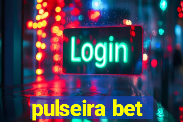 pulseira bet