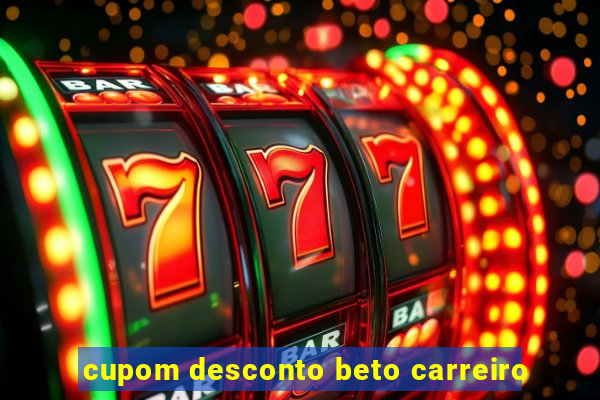 cupom desconto beto carreiro