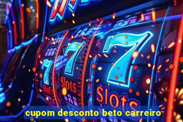 cupom desconto beto carreiro