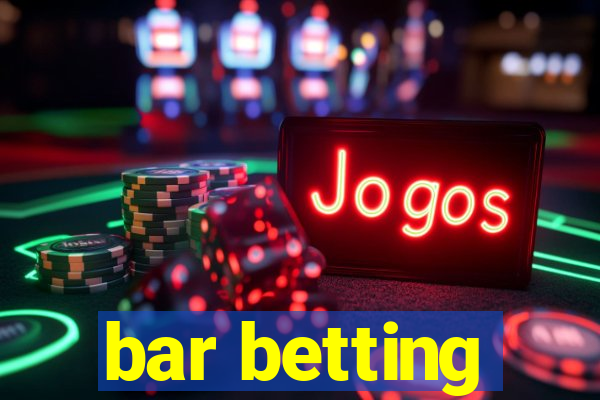 bar betting