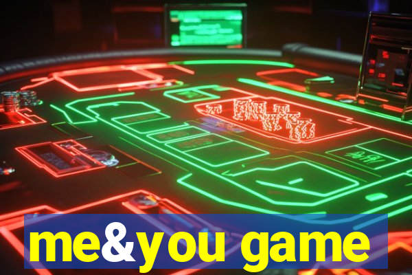 me&you game