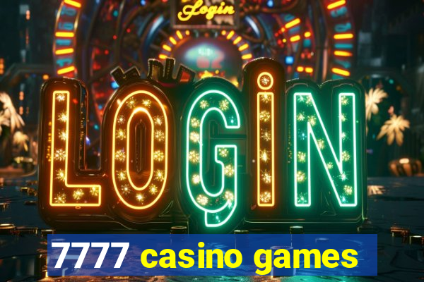 7777 casino games