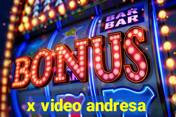 x video andresa