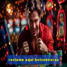 reclame aqui botconversa