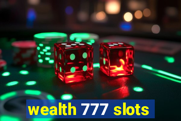 wealth 777 slots