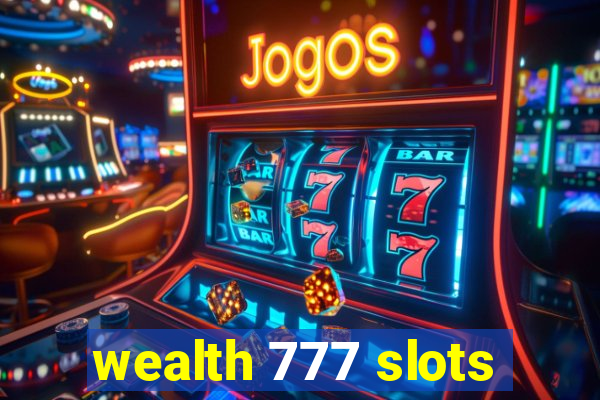 wealth 777 slots