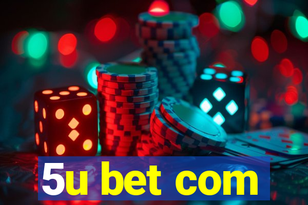 5u bet com