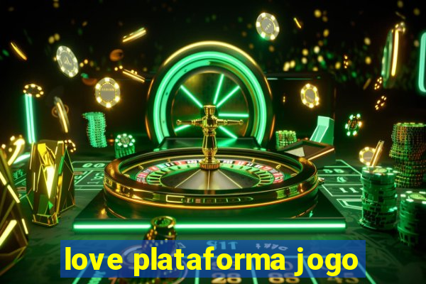 love plataforma jogo