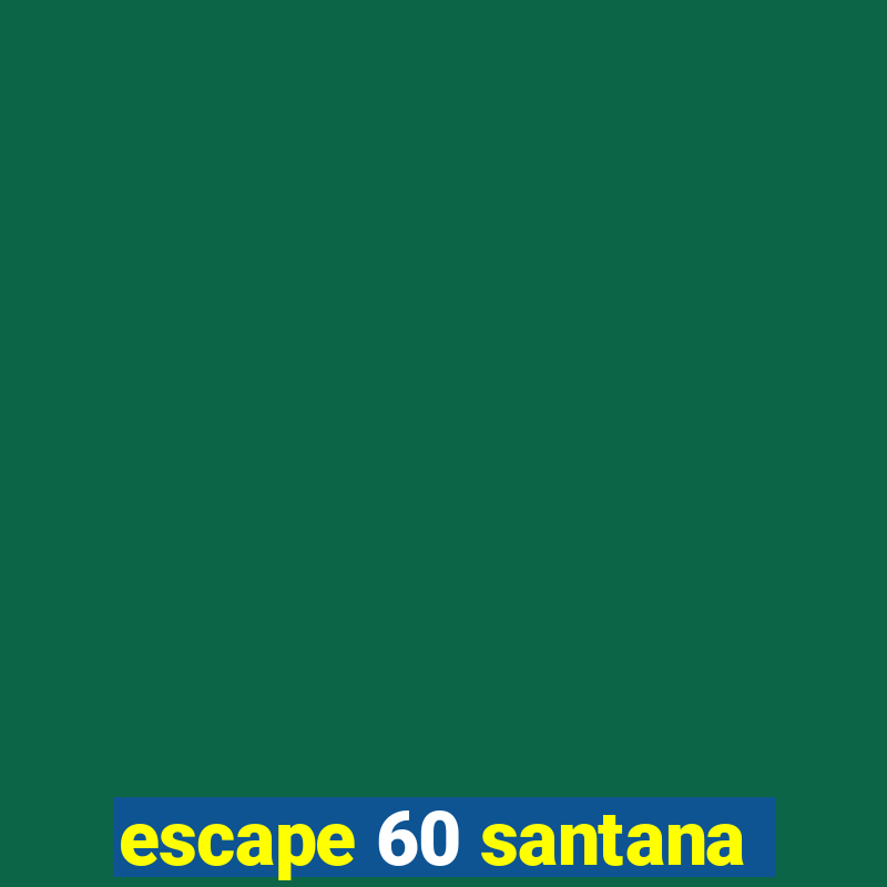 escape 60 santana