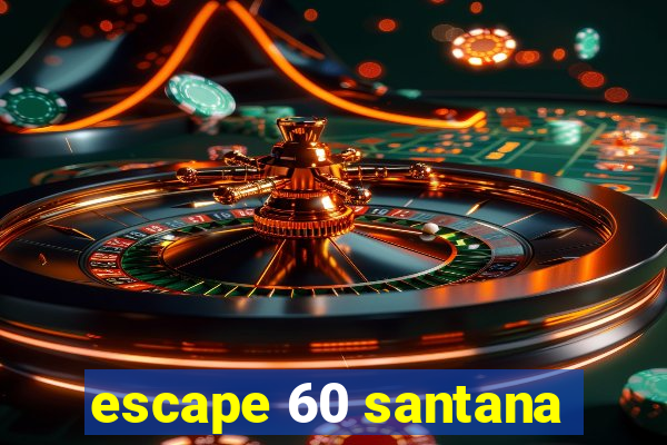 escape 60 santana