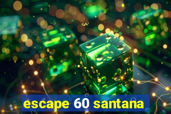 escape 60 santana