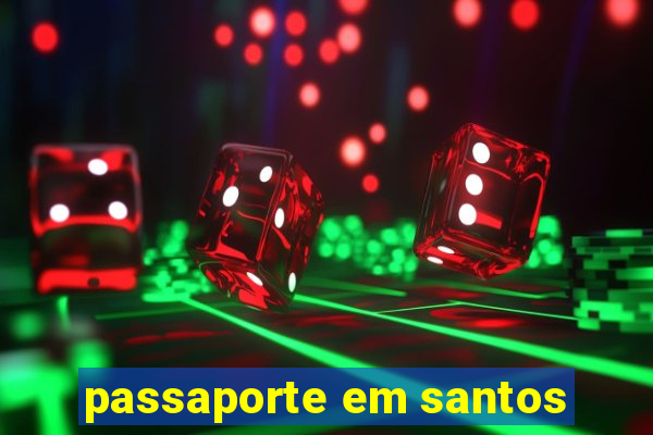 passaporte em santos