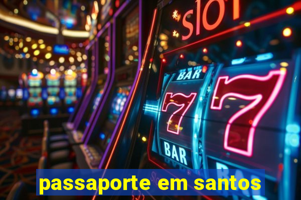 passaporte em santos