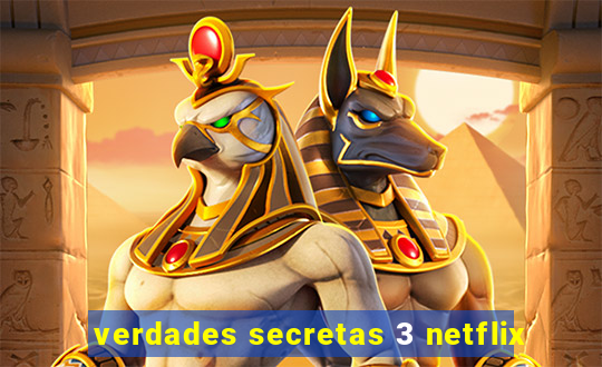 verdades secretas 3 netflix