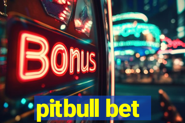 pitbull bet