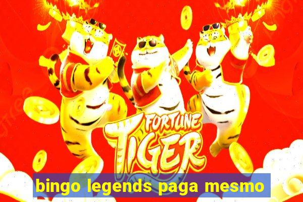 bingo legends paga mesmo