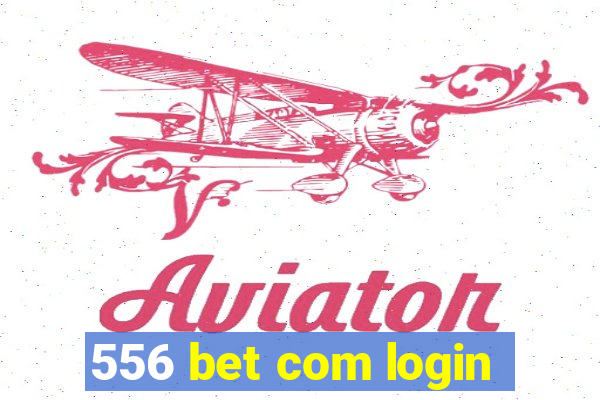 556 bet com login