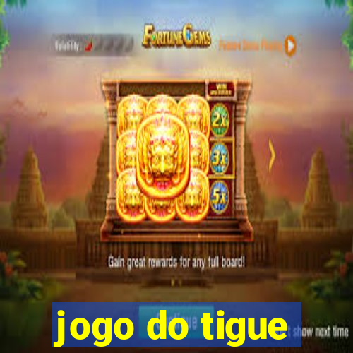 jogo do tigue