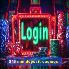 $15 min deposit casinos