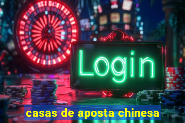 casas de aposta chinesa