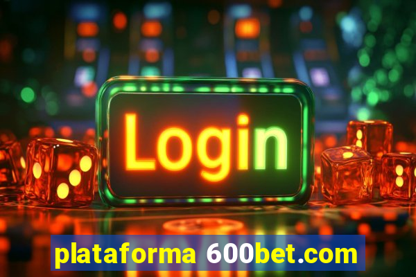 plataforma 600bet.com