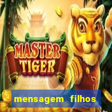 mensagem filhos herança do senhor