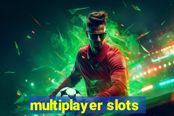 multiplayer slots