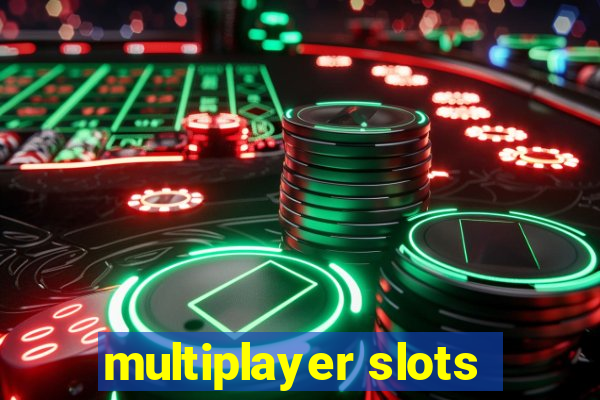 multiplayer slots