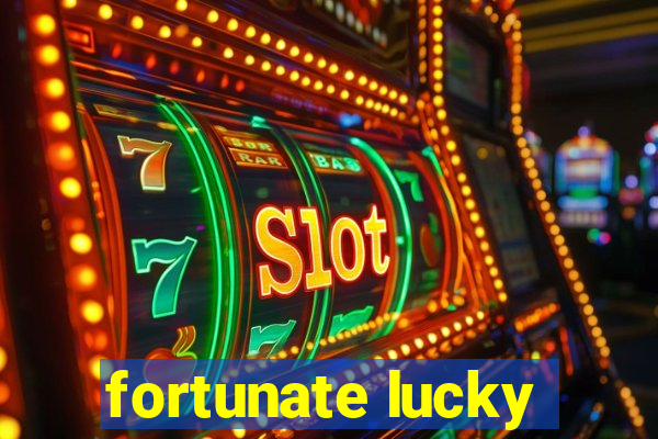 fortunate lucky