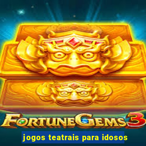 jogos teatrais para idosos