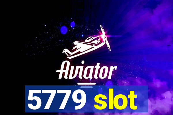 5779 slot