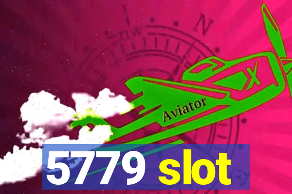 5779 slot