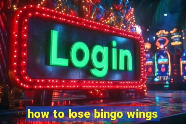 how to lose bingo wings