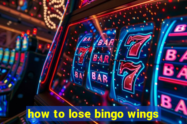 how to lose bingo wings