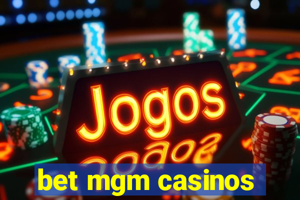 bet mgm casinos