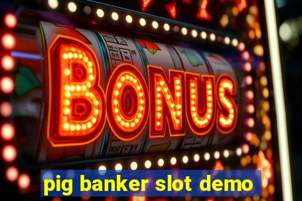 pig banker slot demo