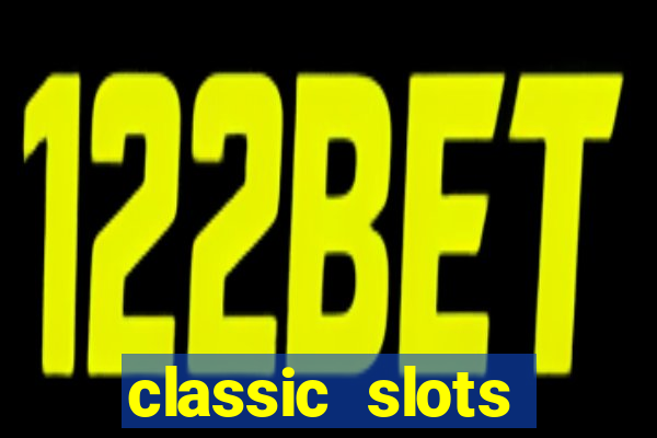 classic slots online game