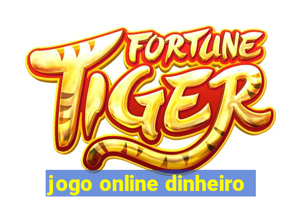 jogo online dinheiro