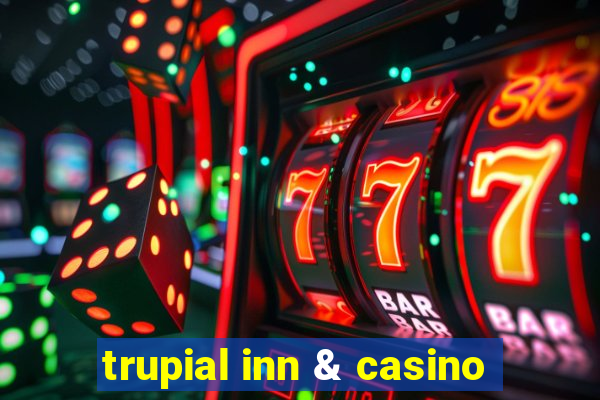 trupial inn & casino