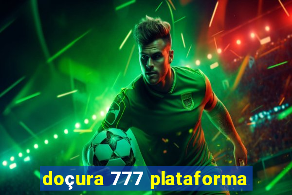 doçura 777 plataforma