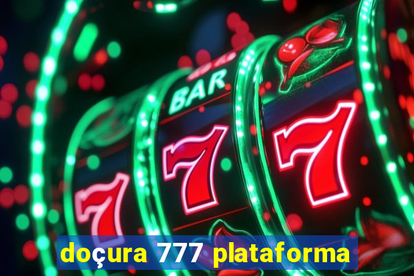 doçura 777 plataforma