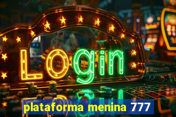 plataforma menina 777