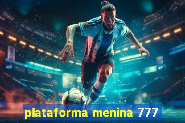 plataforma menina 777