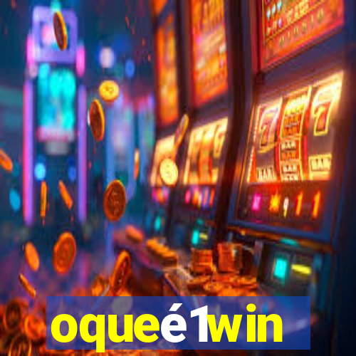 oqueé1win