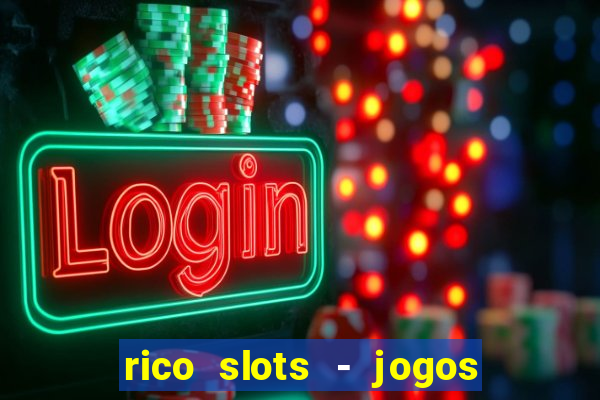 rico slots - jogos de jackpot